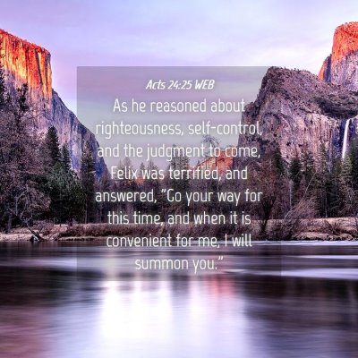 Picture 04 - Acts 24:25 WEB - As he reasoned about righteousness, self-control, - Bible Verse Picture