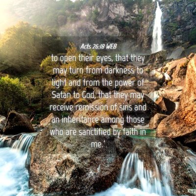 Picture 04 - Acts 26:18 WEB - to open their eyes, that they may turn from - Bible Verse Picture