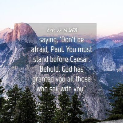 Picture 04 - Acts 27:24 WEB - saying, 'Don't be afraid, Paul. You must stand - Bible Verse Picture