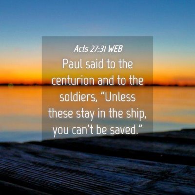 Picture 04 - Acts 27:31 WEB - Paul said to the centurion and to the soldiers, - Bible Verse Picture