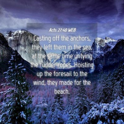 Picture 04 - Acts 27:40 WEB - Casting off the anchors, they left them in the - Bible Verse Picture