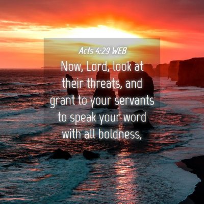 Picture 04 - Acts 4:29 WEB - Now, Lord, look at their threats, and grant to - Bible Verse Picture
