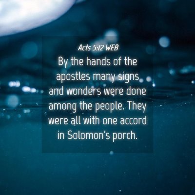 Picture 04 - Acts 5:12 WEB - By the hands of the apostles many signs and - Bible Verse Picture