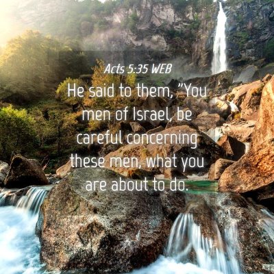Picture 04 - Acts 5:35 WEB - He said to them, 