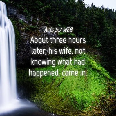 Picture 04 - Acts 5:7 WEB - About three hours later, his wife, not knowing - Bible Verse Picture