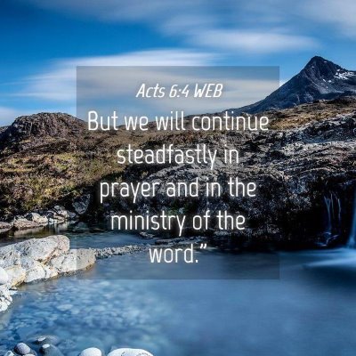 Picture 04 - Acts 6:4 WEB - But we will continue steadfastly in prayer and in - Bible Verse Picture