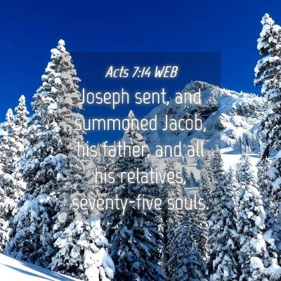 Picture 04 - Acts 7:14 WEB - Joseph sent, and summoned Jacob, his father, and - Bible Verse Picture