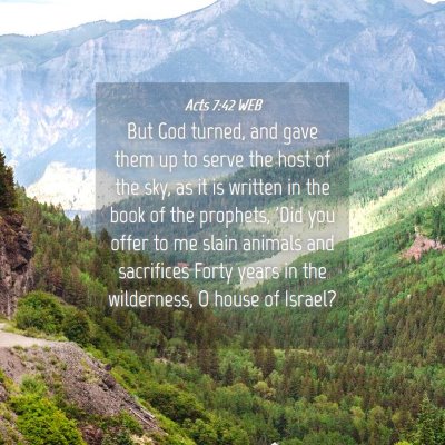 Picture 04 - Acts 7:42 WEB - But God turned, and gave them up to serve the - Bible Verse Picture