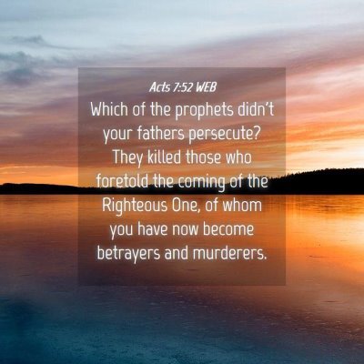 Picture 04 - Acts 7:52 WEB - Which of the prophets didn't your fathers - Bible Verse Picture