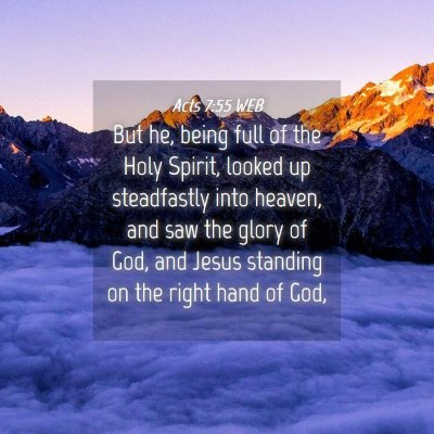 Picture 04 - Acts 7:55 WEB - But he, being full of the Holy Spirit, looked up - Bible Verse Picture