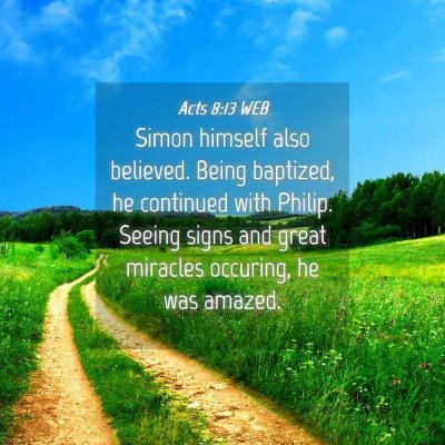 Picture 04 - Acts 8:13 WEB - Simon himself also believed. Being baptized, he - Bible Verse Picture