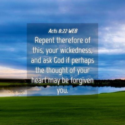 Picture 04 - Acts 8:22 WEB - Repent therefore of this, your wickedness, and - Bible Verse Picture