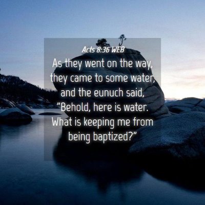 Picture 04 - Acts 8:36 WEB - As they went on the way, they came to some water, - Bible Verse Picture
