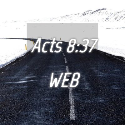 Picture 04 - Acts 8:37 WEB -  - Bible Verse Picture