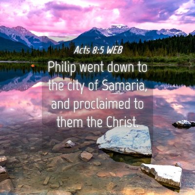 Picture 04 - Acts 8:5 WEB - Philip went down to the city of Samaria, and - Bible Verse Picture