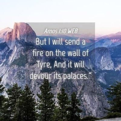Picture 04 - Amos 1:10 WEB - But I will send a fire on the wall of Tyre, And - Bible Verse Picture