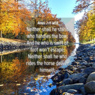 Picture 04 - Amos 2:15 WEB - Neither shall he stand who handles the bow; And - Bible Verse Picture