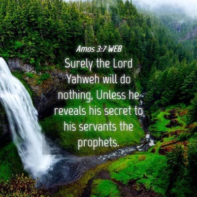Picture 04 - Amos 3:7 WEB - Surely the Lord Yahweh will do nothing, Unless he - Bible Verse Picture