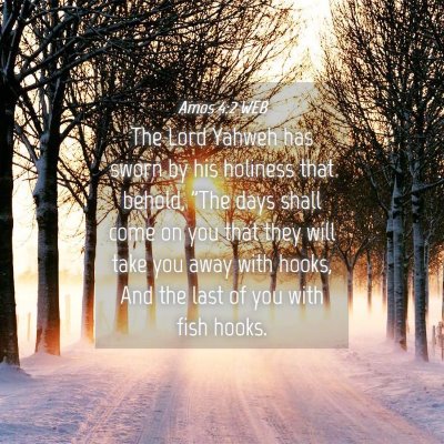 Picture 04 - Amos 4:2 WEB - The Lord Yahweh has sworn by his holiness that - Bible Verse Picture