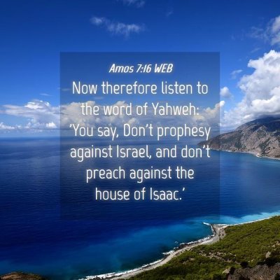 Picture 04 - Amos 7:16 WEB - Now therefore listen to the word of Yahweh: 'You - Bible Verse Picture