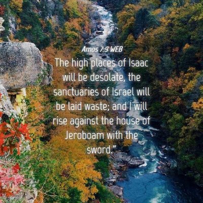 Picture 04 - Amos 7:9 WEB - The high places of Isaac will be desolate, the - Bible Verse Picture