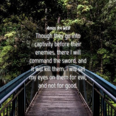 Picture 04 - Amos 9:4 WEB - Though they go into captivity before their - Bible Verse Picture