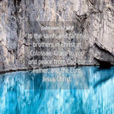 Picture 04 - Colossians 1:2 WEB - to the saints and faithful brothers in Christ at - Bible Verse Picture
