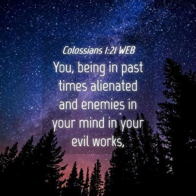 Picture 04 - Colossians 1:21 WEB - You, being in past times alienated and enemies in - Bible Verse Picture