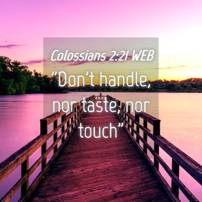 Picture 04 - Colossians 2:21 WEB - 