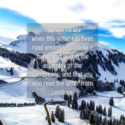 Picture 04 - Colossians 4:16 WEB - When this letter has been read among you, cause - Bible Verse Picture