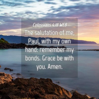 Picture 04 - Colossians 4:18 WEB - The salutation of me, Paul, with my own hand: - Bible Verse Picture