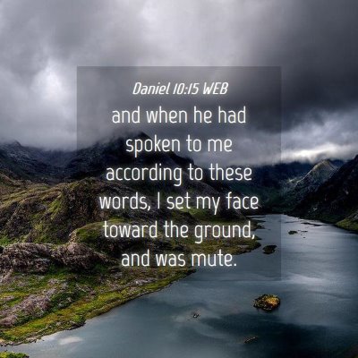Picture 04 - Daniel 10:15 WEB - and when he had spoken to me according to these - Bible Verse Picture
