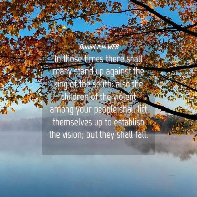 Picture 04 - Daniel 11:14 WEB - In those times there shall many stand up against - Bible Verse Picture