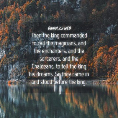 Picture 04 - Daniel 2:2 WEB - Then the king commanded to call the magicians, - Bible Verse Picture