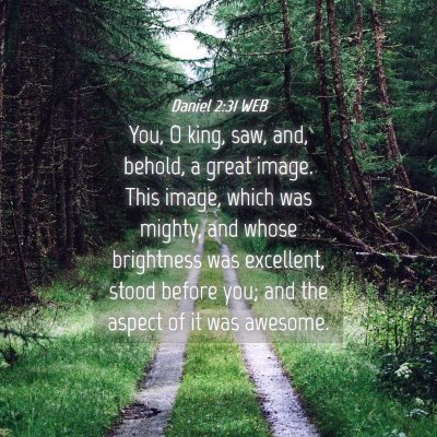 Picture 04 - Daniel 2:31 WEB - You, O king, saw, and, behold, a great image. - Bible Verse Picture