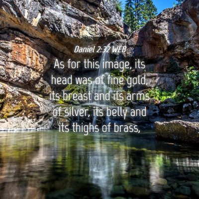 Picture 04 - Daniel 2:32 WEB - As for this image, its head was of fine gold, its - Bible Verse Picture