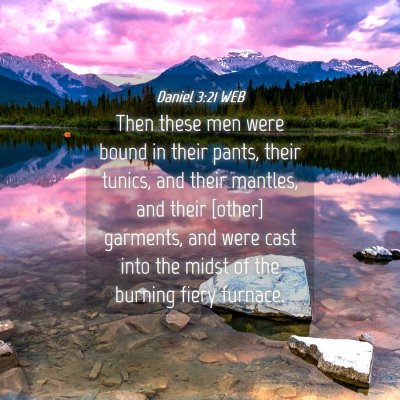 Picture 04 - Daniel 3:21 WEB - Then these men were bound in their pants, their - Bible Verse Picture