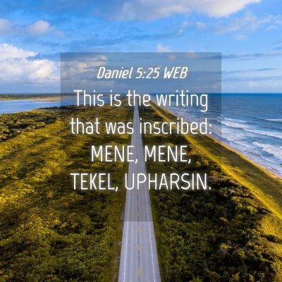 Picture 04 - Daniel 5:25 WEB - This is the writing that was inscribed: MENE, - Bible Verse Picture