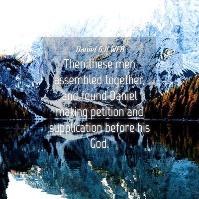 Picture 04 - Daniel 6:11 WEB - Then these men assembled together, and found - Bible Verse Picture