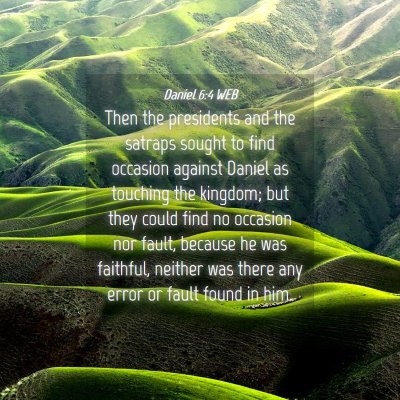 Picture 04 - Daniel 6:4 WEB - Then the presidents and the satraps sought to - Bible Verse Picture