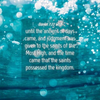 Picture 04 - Daniel 7:22 WEB - until the ancient of days came, and judgment was - Bible Verse Picture