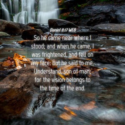 Picture 04 - Daniel 8:17 WEB - So he came near where I stood; and when he came, - Bible Verse Picture