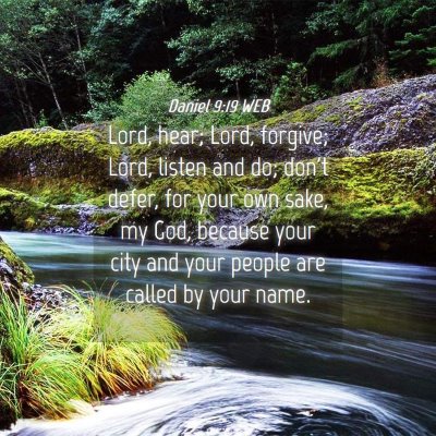 Picture 04 - Daniel 9:19 WEB - Lord, hear; Lord, forgive; Lord, listen and do; - Bible Verse Picture