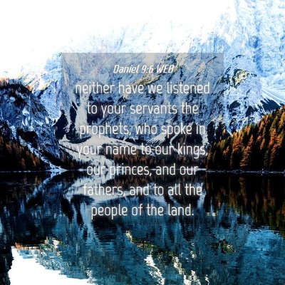Picture 04 - Daniel 9:6 WEB - neither have we listened to your servants the - Bible Verse Picture