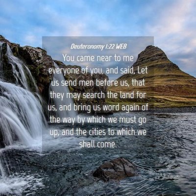 Picture 04 - Deuteronomy 1:22 WEB - You came near to me everyone of you, and said, - Bible Verse Picture