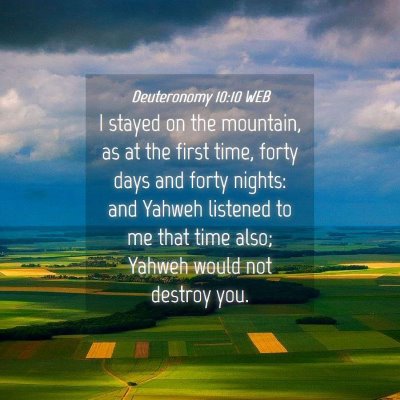 Picture 04 - Deuteronomy 10:10 WEB - I stayed on the mountain, as at the first time, - Bible Verse Picture