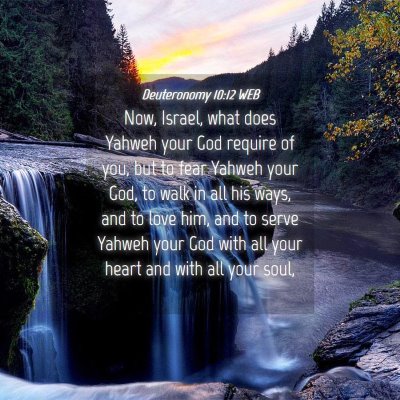 Picture 04 - Deuteronomy 10:12 WEB - Now, Israel, what does Yahweh your God require of - Bible Verse Picture