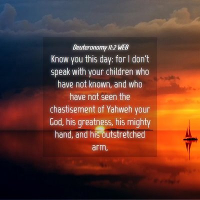 Picture 04 - Deuteronomy 11:2 WEB - Know you this day: for I don't speak with your - Bible Verse Picture
