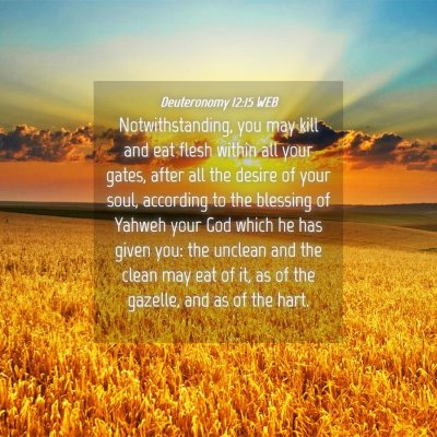 Picture 04 - Deuteronomy 12:15 WEB - Notwithstanding, you may kill and eat flesh - Bible Verse Picture