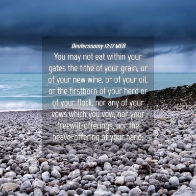 Picture 04 - Deuteronomy 12:17 WEB - You may not eat within your gates the tithe of - Bible Verse Picture